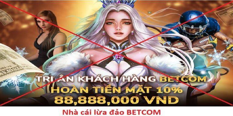 Cảnh báo: Betcom lừa đảo, âm hậu đài hàng chục tỷ đồng 