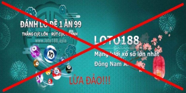 Nhà cái Loto188 lừa đảo bằng nhiều chiêu trò gian xảo