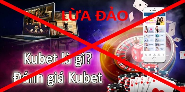 Kubet6789 lừa đảo với những chiêu trò mới rất tinh vi